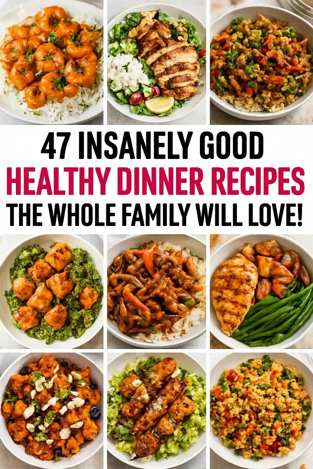47 Insanely Good Healthy Dinner Recipes The Whole Family Will Love!
